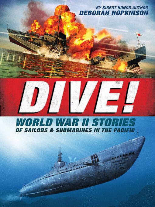 Title details for Dive! World War II Stories of Sailors & Submarines in the Pacific (Scholastic Focus) by Deborah Hopkinson - Wait list